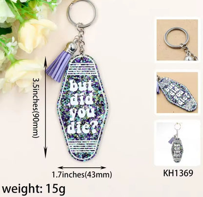 "BUT did you die" keychain